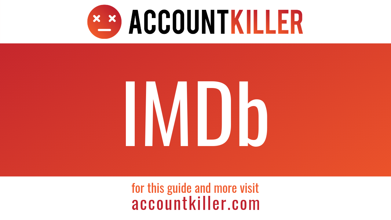 How to delete your IMDb account - ACCOUNTKILLER.COM