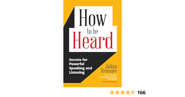 How to be Heard: Secrets for Powerful Speaking and Listening (Communication Skills Book): Treasure, Julian: 9781633536715: Amazon.com: Books