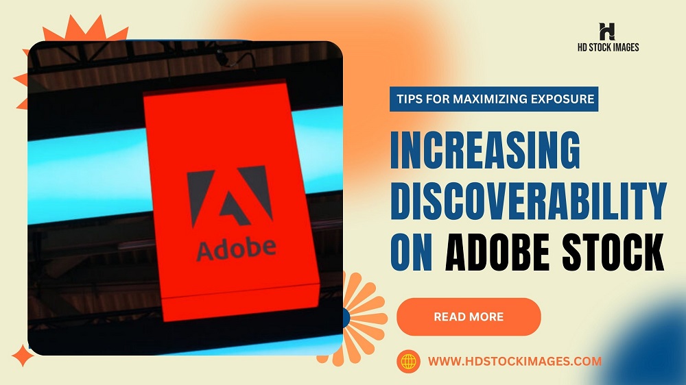 Increasing Discoverability on Adobe Stock Tips for Maximizing Exposure