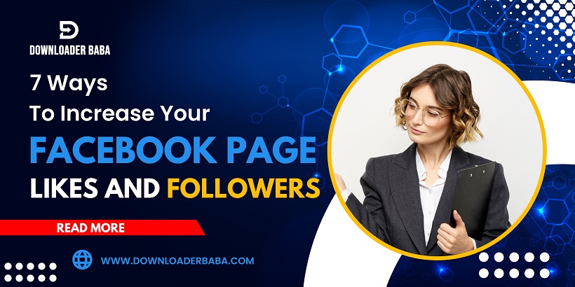 7 Ways to Increase Your Facebook Page Likes and Followers