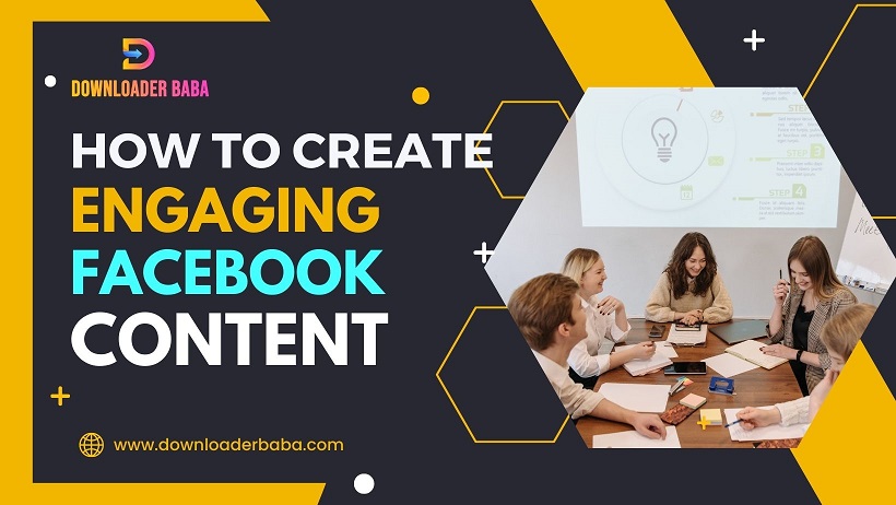 How to Create Engaging Facebook Content That Gets Noticed