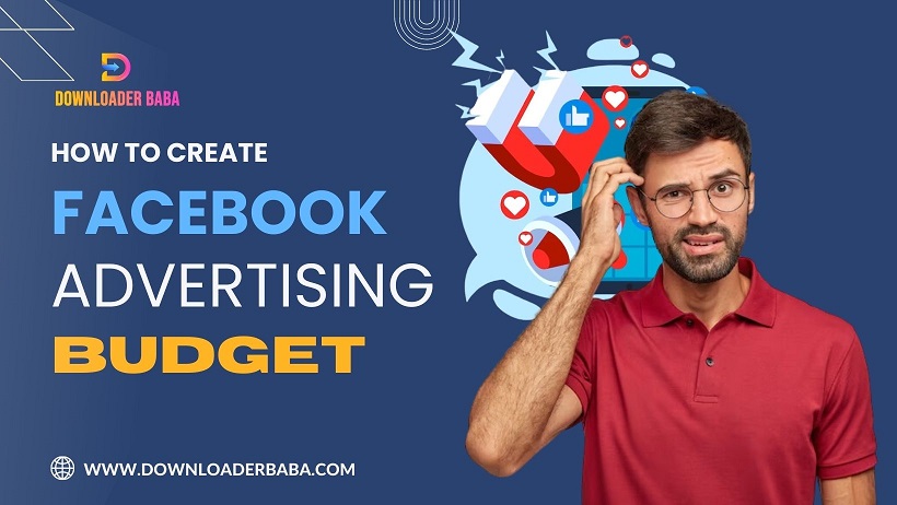 How to Create a Facebook Advertising Budget That Works