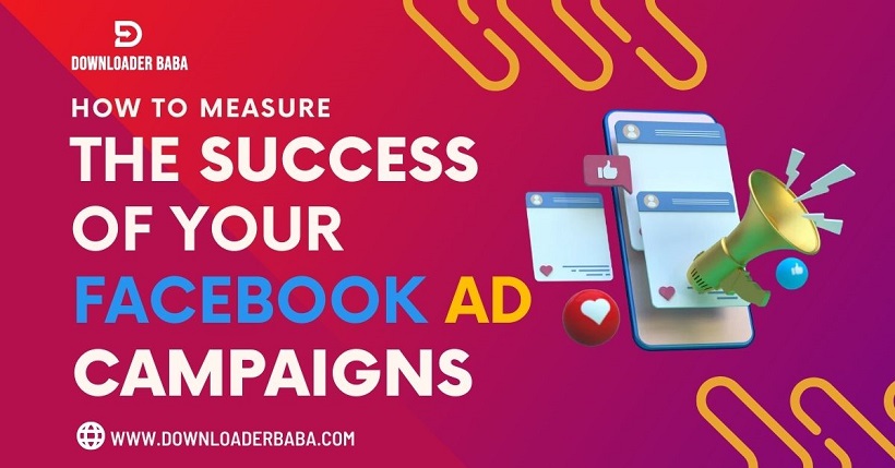 How to Measure the Success of Your Facebook Ad Campaigns