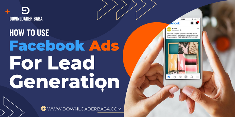 How to Use Facebook Ads for Lead Generation