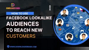 How to Use Facebook Lookalike Audiences to Reach New Customers