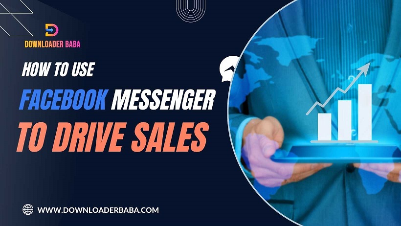 How to Use Facebook Messenger to Drive Sales