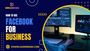 How to Use Facebook for Business