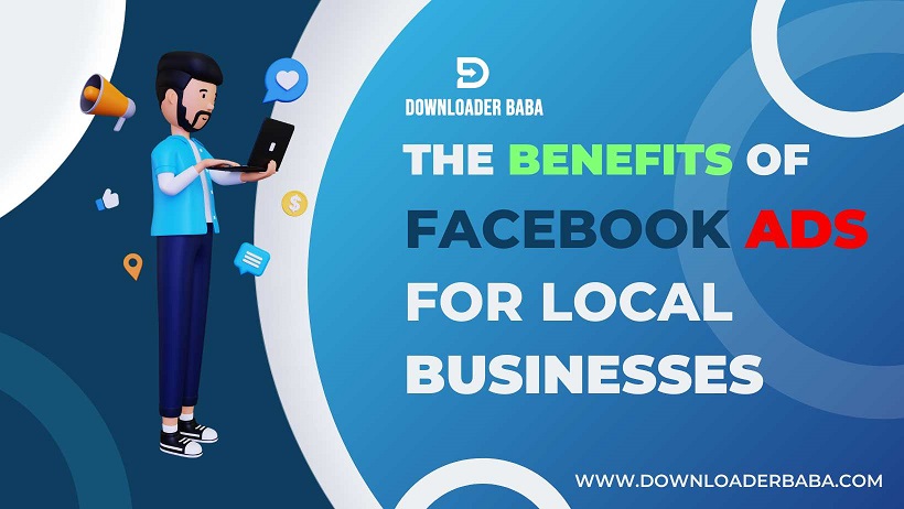 The Benefits of Facebook Ads for Local Businesses