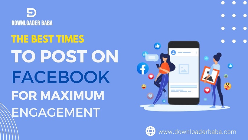 The Best Times to Post on Facebook for Maximum Engagement