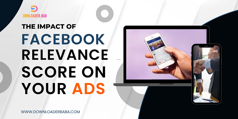 The Impact of Facebook Relevance Score on Your Ads