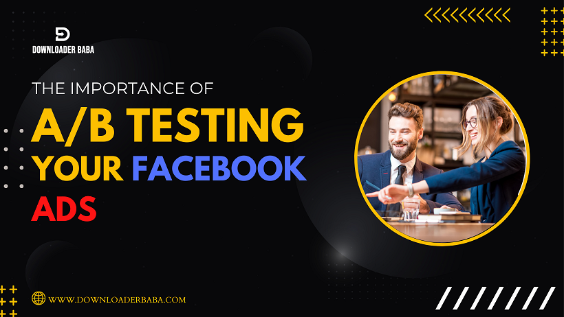 The Importance of A/B Testing Your Facebook Ads