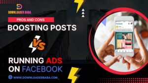 The Pros and Cons of Boosting Posts vs. Running Ads on Facebook