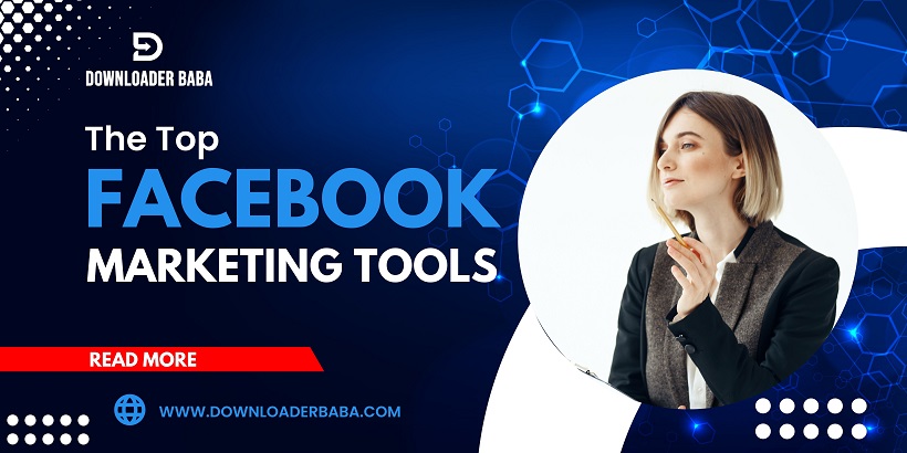The Top Facebook Marketing Tools to Boost Your Campaigns