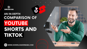 An In-Depth Comparison of YouTube Shorts and TikTok