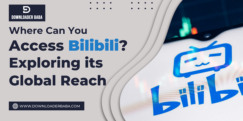 Where Can You Access Bilibili Exploring its Global Reach (1)
