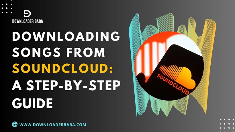 Downloading Songs from Soundcloud: a Step-by-step Guide