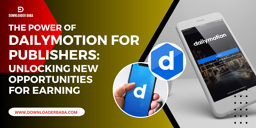 The Power of Dailymotion for Publishers: Unlocking New Opportunities for Earning