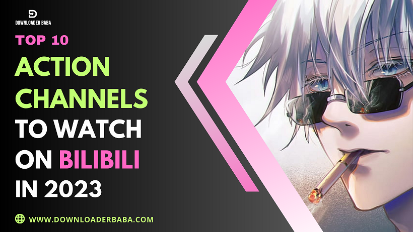 Top 10 Action Channels to Watch on Bilibili in 2023