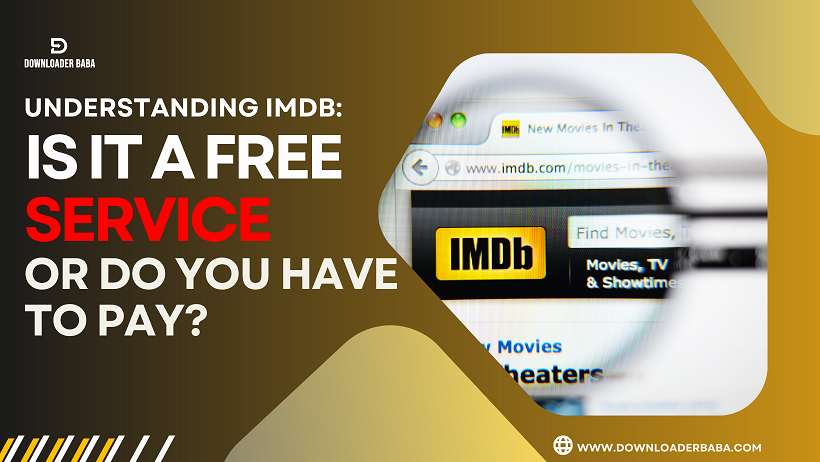 Understanding IMDb: Is it a Free Service or Do You Have to Pay?
