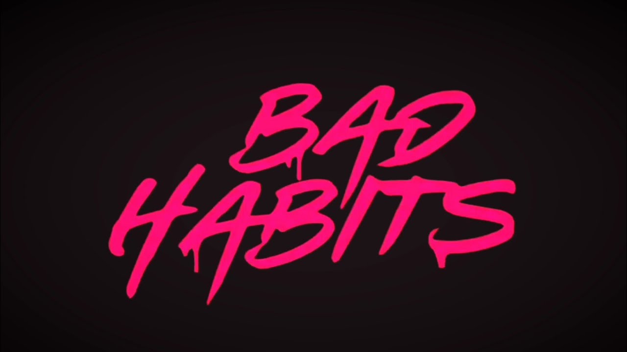 An image of Bad Habits