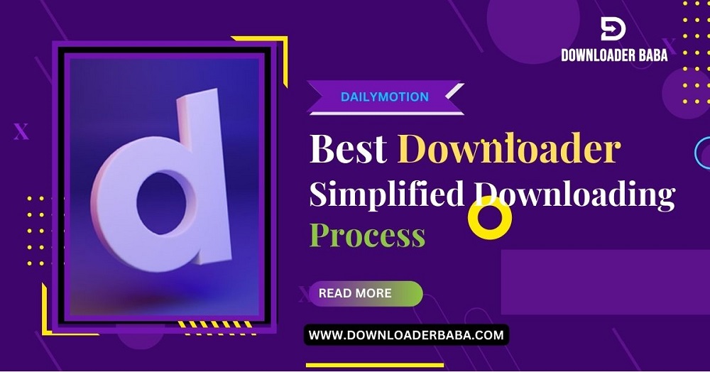 Best Dailymotion Downloader: Simplified Downloading Process