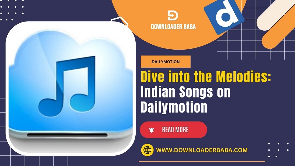 Dive into the Melodies: Indian Songs on Dailymotion
