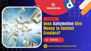 Does Dailymotion Give Money to Content Creators?
