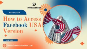How to Access Facebook USA Version: Easy Guide