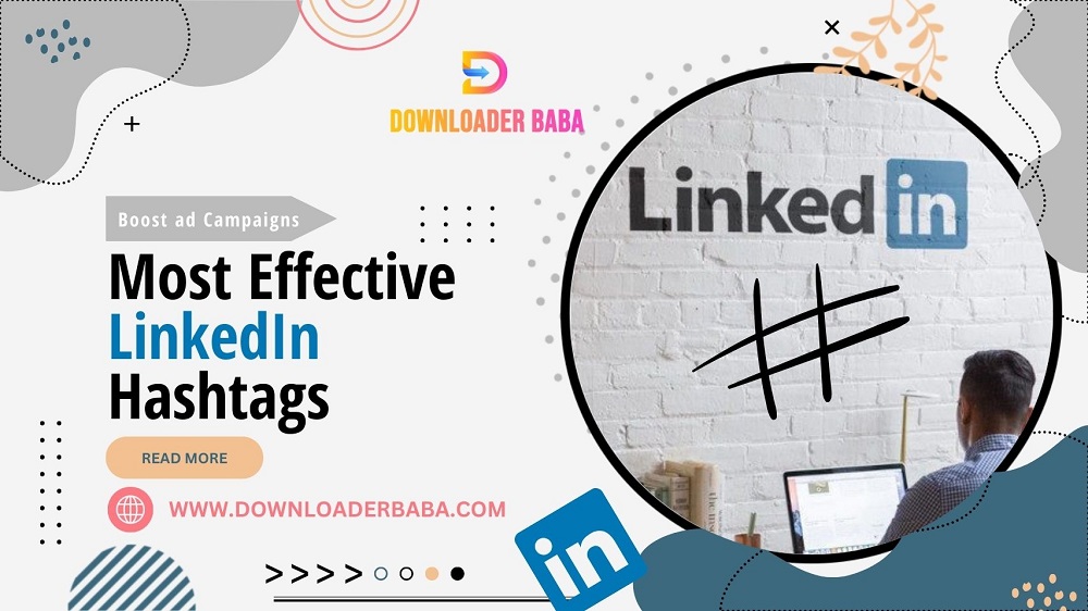 The Most Effective LinkedIn Hashtags for Boosting Your Ad Campaigns