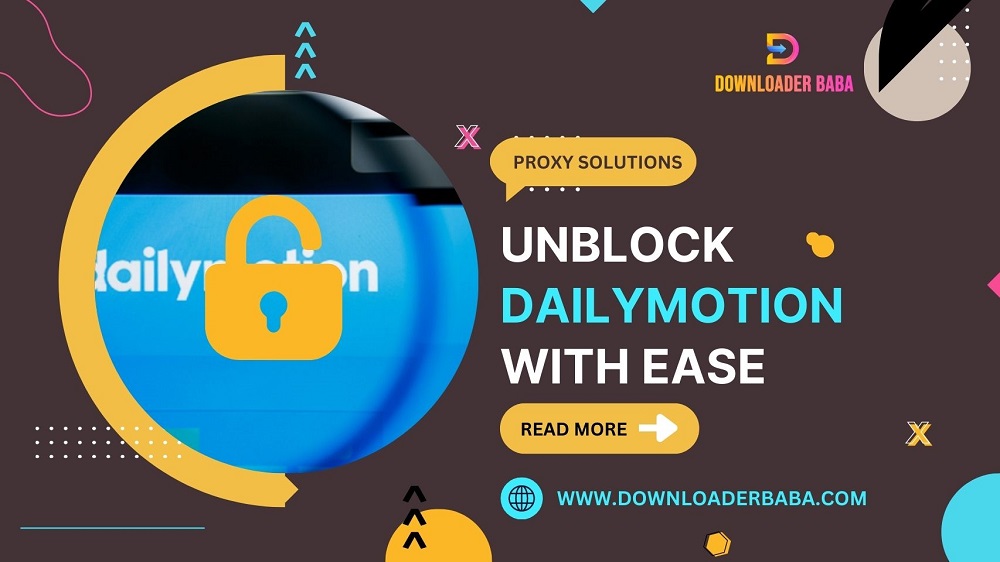 Unblock Dailymotion with Ease Proxy Solutions