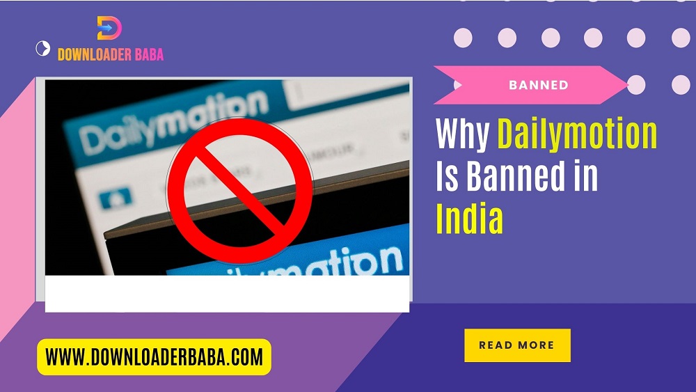 Why Dailymotion Is Banned in India: Reasons Unveiled