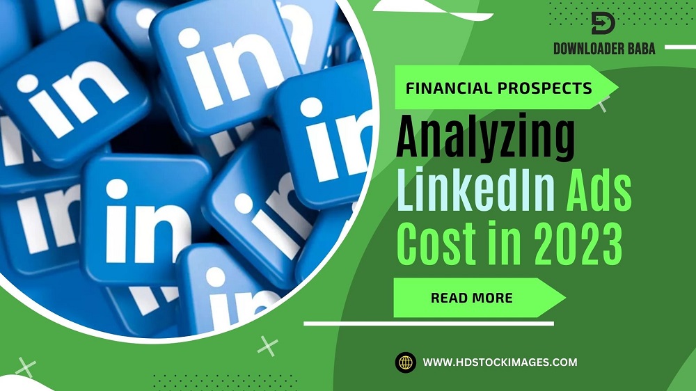 Analyzing LinkedIn Ads Cost in 2023 for Financial Prospects