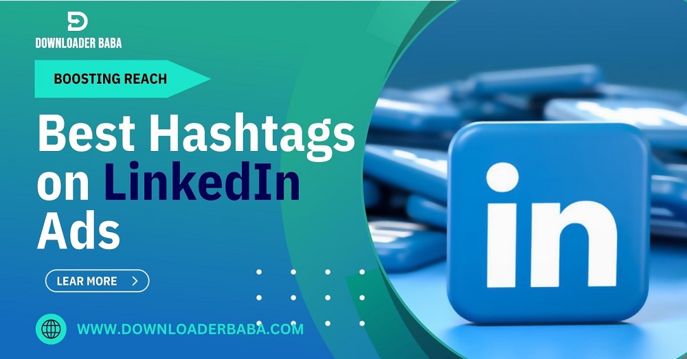 Best Hashtags on LinkedIn Ads for Boosting Reach