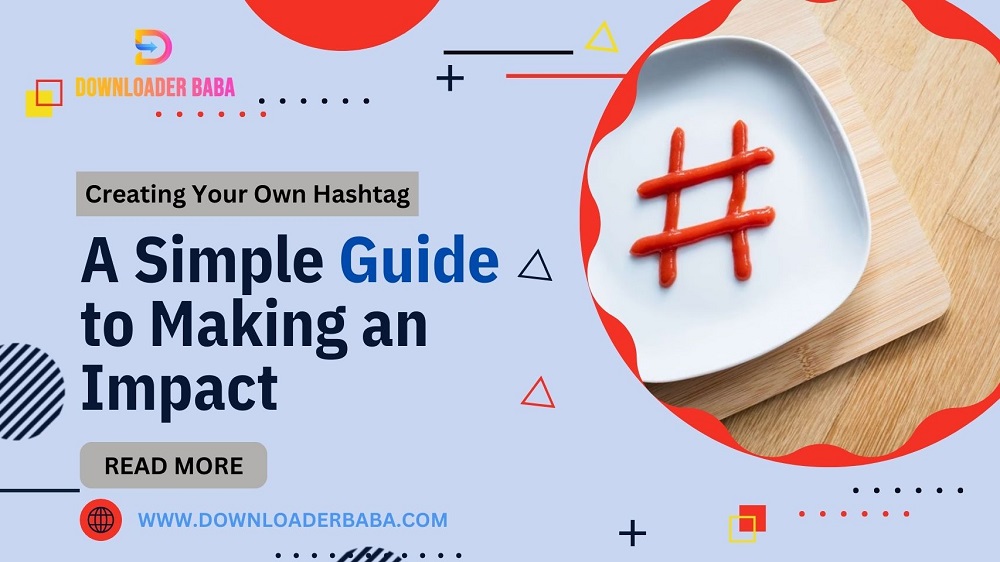 Creating Your Own Hashtag - A Simple Guide to Making an Impact