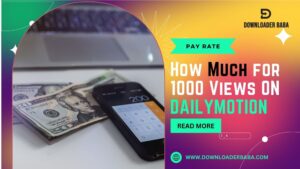 Dailymotion Pay Rate: How Much for 1000 Views?