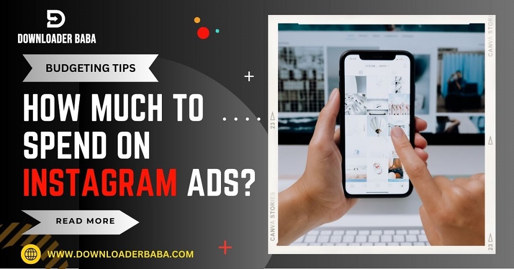 How much to spend on Instagram ads? - Budgeting Tips for Instagram Advertising!