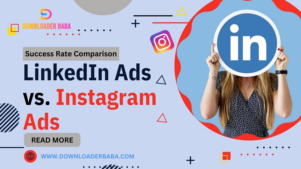 LinkedIn Ads vs. Instagram Ads - Success Rate Comparison