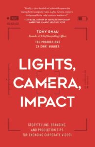 Lights, Camera, Impact: Storytelling, Branding, and Production Tips for Engaging Corporate Videos: 9798986420103: Gnau, Tony: Books - Amazon.com