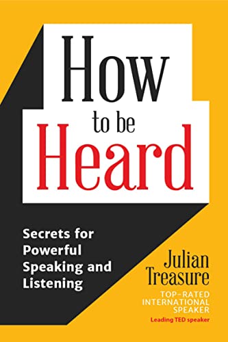 How to be Heard: Secrets for Powerful Speaking and Listening - Kindle edition by Treasure, Julian. Reference Kindle eBooks @ Amazon.com.