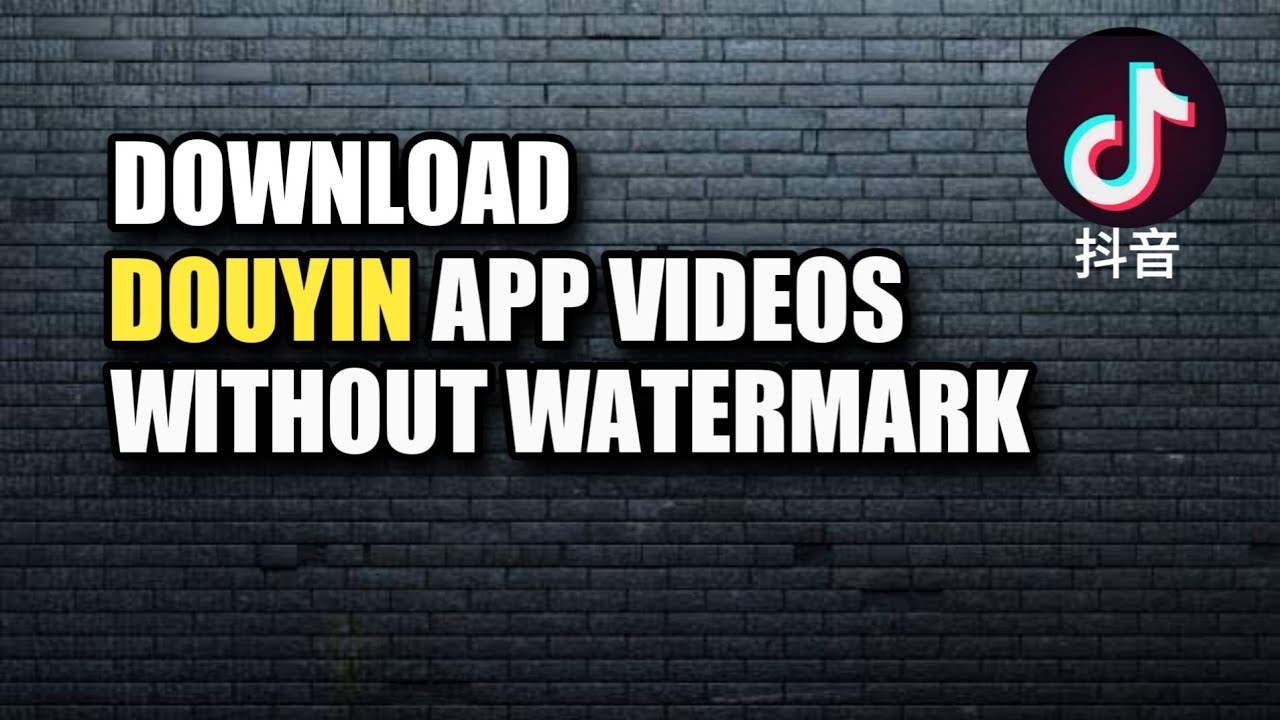 How to Download Douyin App Videos Without Watermark YouTube