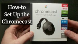 How to Setup Chromecast in a Few Easy Steps
