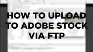 HOW TO UPLOAD TO ADOBE STOCK USING FTP YouTube
