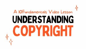 Understanding Copyright Copyright Policies 10Fundamentals Video