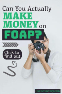 Can You Actually Make Money on Foap Hustle n Money