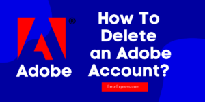 How To Delete an Adobe Account Step by Step Guide  Error Express