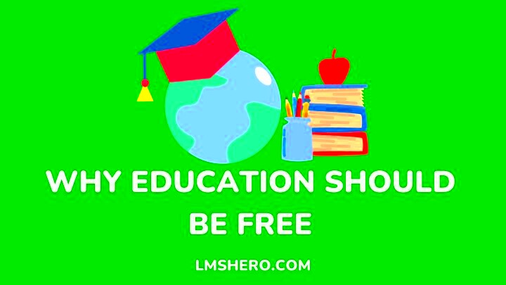 7 Reasons Why Education Should Be Free  LMS Hero