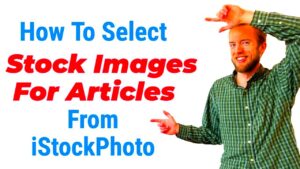 How to select stock images for articles from iStockPhoto  photostock