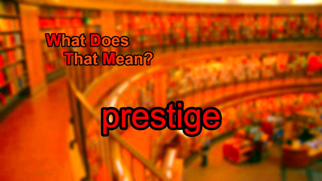 What does prestige mean  YouTube