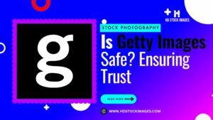 Is Getty Images Images Safe Ensuring Trust and Legitimacy in Your