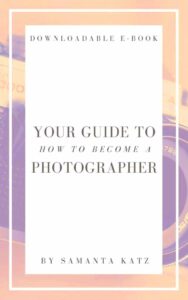 How to Become a Photographer Part I The Ultimate Checklist